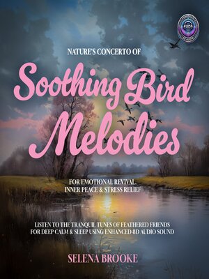 cover image of Nature's Concerto of Soothing Bird Melodies for Emotional Revival, Inner Peace & Stress Relief